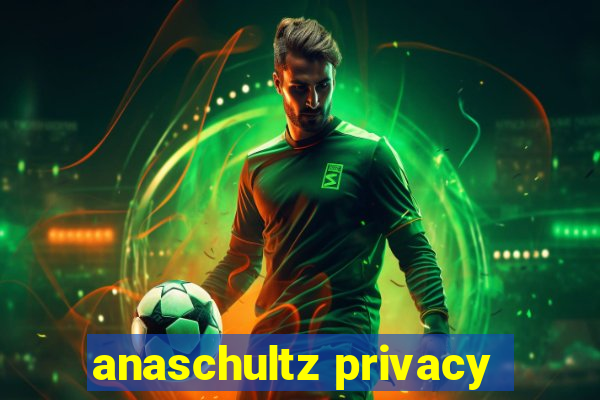 anaschultz privacy